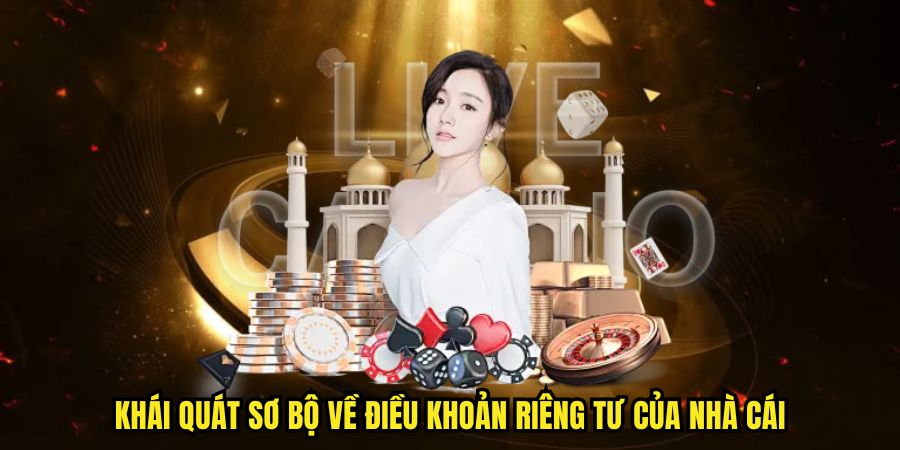 Khái quát sơ bộ về điều khoản riêng tư của nhà cái